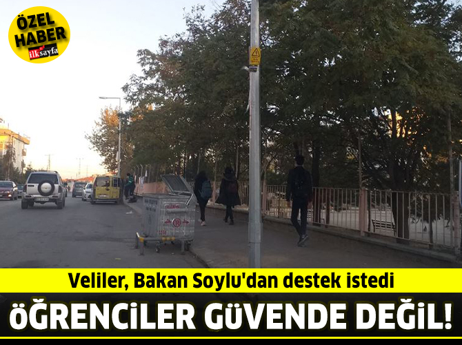 Veliler Bakan Soylu'dan destek istedi - Öğrenciler Güvende Değil!