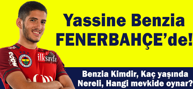 Yassine Benzia kimdir? nereli, kaÃ§ yaÅÄ±nda, hangi pozisyonda oynuyor, piyasa deÄeri ne, hangi ayaklÄ±?