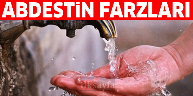 Abdestin farzlarÄ± kaÃ§ tanedir? Abdestin farzlarÄ± nelerdir?