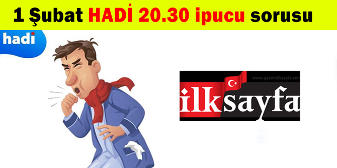 1 Åubat HADÄ° ipucu: AkciÄerlerdeki havayÄ± ani ve gÃ¼rÃ¼ltÃ¼lÃ¼ olarak dÄ±ÅarÄ± vermeye ne denir? 20.30 ipucu cevabÄ±